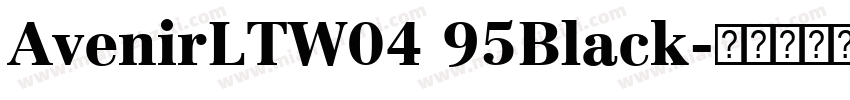 AvenirLTW04 95Black字体转换